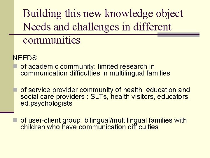 Building this new knowledge object Needs and challenges in different communities NEEDS n of