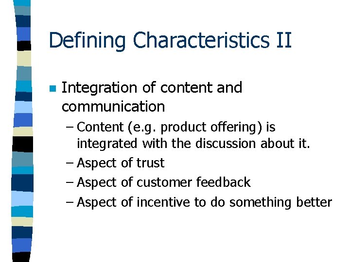 Defining Characteristics II n Integration of content and communication – Content (e. g. product Defining Characteristics II n Integration of content and communication – Content (e. g. product