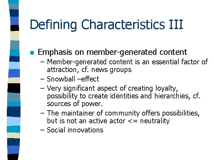 Defining Characteristics III n Emphasis on member-generated content – Member-generated content is an essential Defining Characteristics III n Emphasis on member-generated content – Member-generated content is an essential