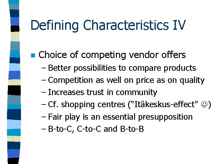 Defining Characteristics IV n Choice of competing vendor offers – Better possibilities to compare Defining Characteristics IV n Choice of competing vendor offers – Better possibilities to compare