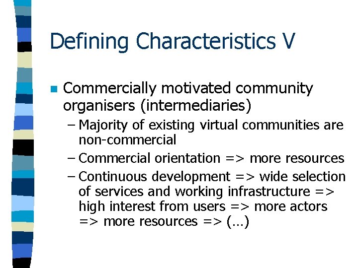 Defining Characteristics V n Commercially motivated community organisers (intermediaries) – Majority of existing virtual Defining Characteristics V n Commercially motivated community organisers (intermediaries) – Majority of existing virtual