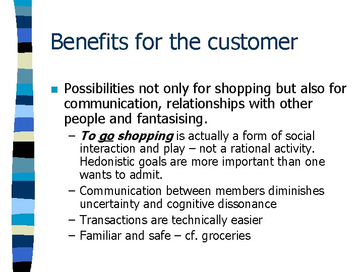 Benefits for the customer n Possibilities not only for shopping but also for communication, Benefits for the customer n Possibilities not only for shopping but also for communication,