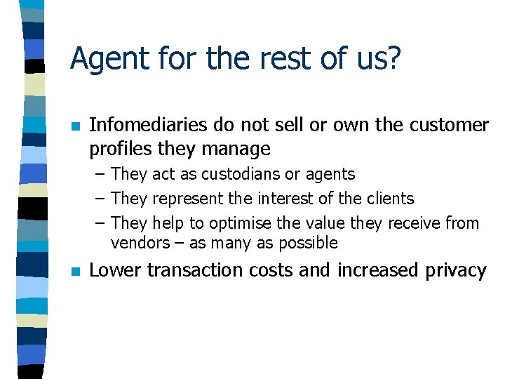 Agent for the rest of us? n Infomediaries do not sell or own the Agent for the rest of us? n Infomediaries do not sell or own the