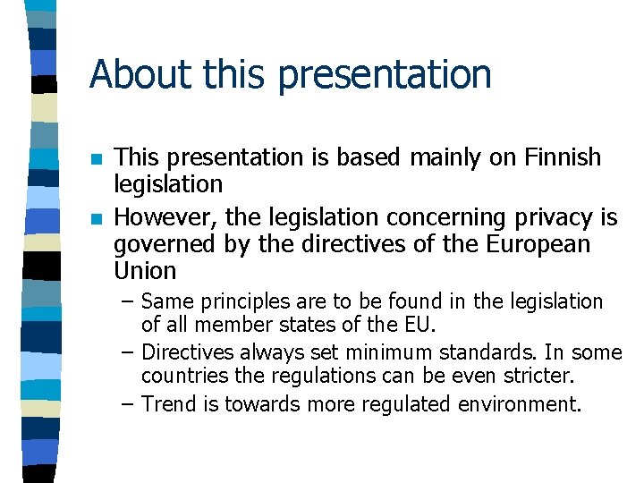 About this presentation n n This presentation is based mainly on Finnish legislation However, About this presentation n n This presentation is based mainly on Finnish legislation However,