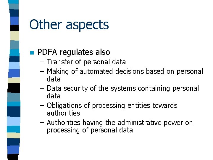 Other aspects n PDFA regulates also – Transfer of personal data – Making of Other aspects n PDFA regulates also – Transfer of personal data – Making of