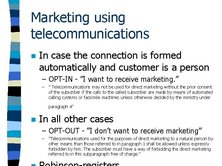 Marketing using telecommunications n In case the connection is formed automatically and customer is Marketing using telecommunications n In case the connection is formed automatically and customer is