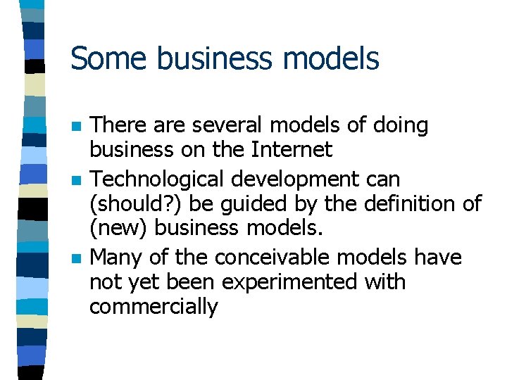 Some business models n n n There are several models of doing business on Some business models n n n There are several models of doing business on