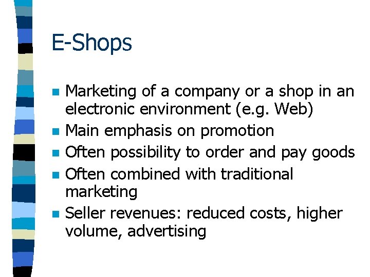E-Shops n n n Marketing of a company or a shop in an electronic E-Shops n n n Marketing of a company or a shop in an electronic