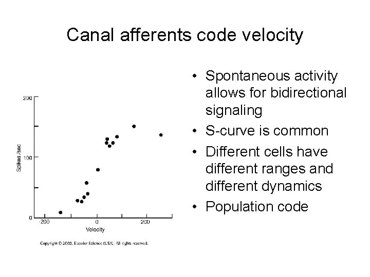 Canal afferents code velocity • Spontaneous activity allows for bidirectional signaling • S-curve is