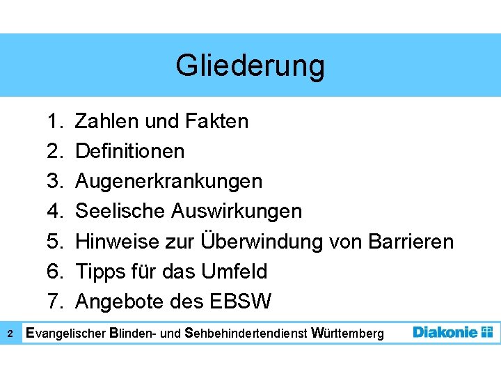 Gliederung 1. 2. 3. 4. 5. 6. 7. 2 Zahlen und Fakten Definitionen Augenerkrankungen