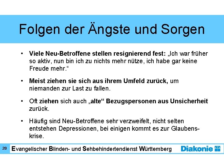 Folgen der Ängste und Sorgen • Viele Neu-Betroffene stellen resignierend fest: „Ich war früher