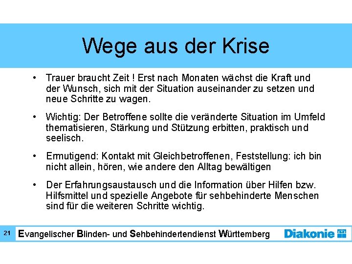 Wege aus der Krise • Trauer braucht Zeit ! Erst nach Monaten wächst die