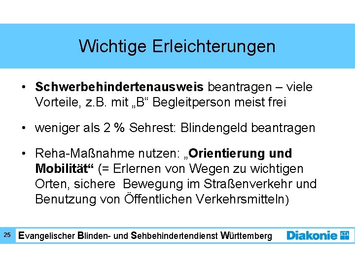 Wichtige Erleichterungen • Schwerbehindertenausweis beantragen – viele Vorteile, z. B. mit „B“ Begleitperson meist