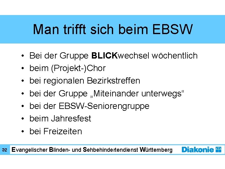 Man trifft sich beim EBSW • • 32 Bei der Gruppe BLICKwechsel wöchentlich beim