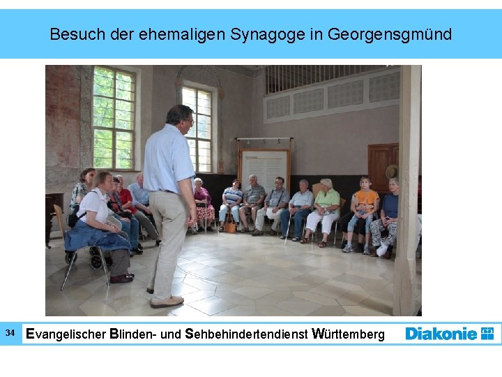 Besuch der ehemaligen Synagoge in Georgensgmünd 34 Evangelischer Blinden- und Sehbehindertendienst Württemberg 