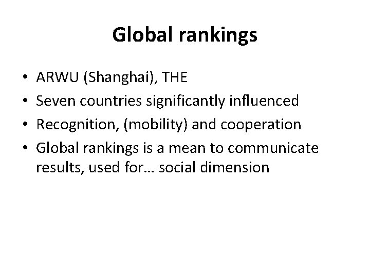 Global rankings • • ARWU (Shanghai), THE Seven countries significantly influenced Recognition, (mobility) and