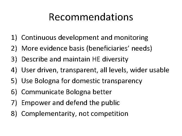 Recommendations 1) 2) 3) 4) 5) 6) 7) 8) Continuous development and monitoring More