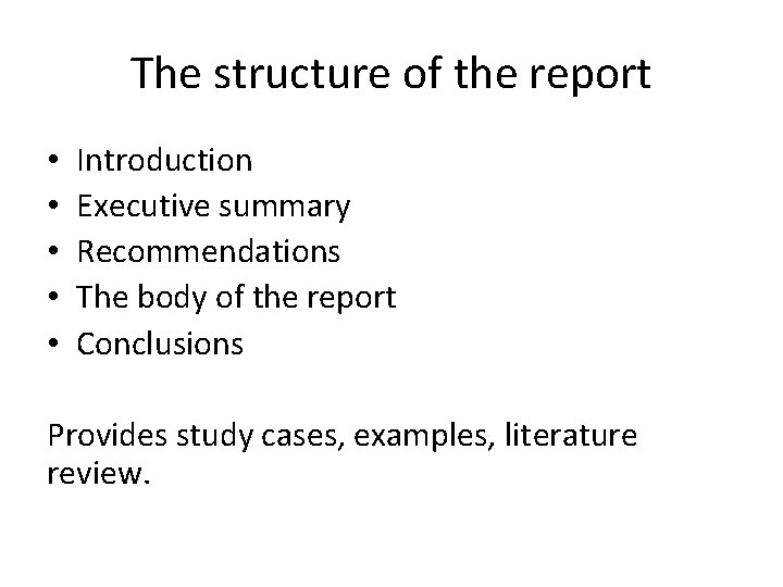 The structure of the report • • • Introduction Executive summary Recommendations The body