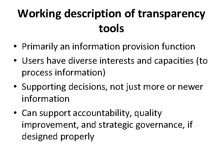 Working description of transparency tools • Primarily an information provision function • Users have