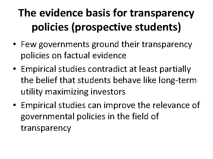 The evidence basis for transparency policies (prospective students) • Few governments ground their transparency