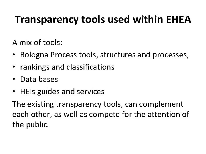 Transparency tools used within EHEA A mix of tools: • Bologna Process tools, structures