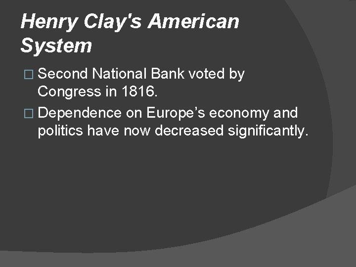 Henry Clay's American System � Second National Bank voted by Congress in 1816. �