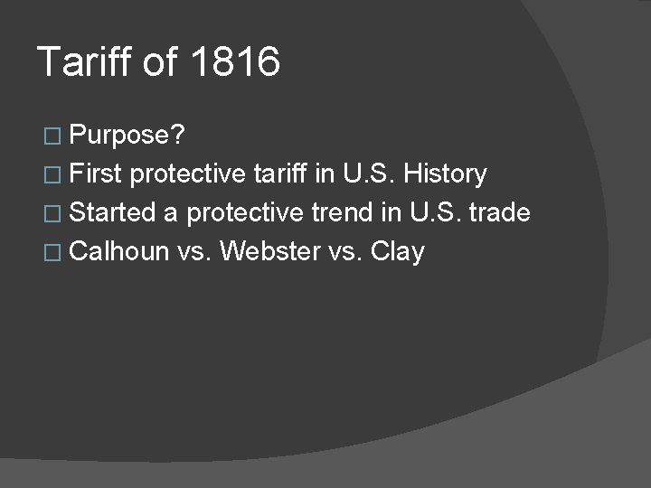 Tariff of 1816 � Purpose? � First protective tariff in U. S. History �