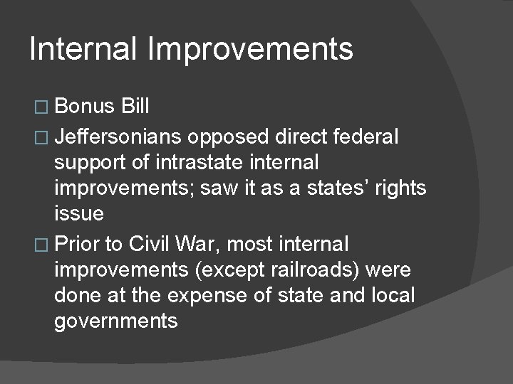 Internal Improvements � Bonus Bill � Jeffersonians opposed direct federal support of intrastate internal