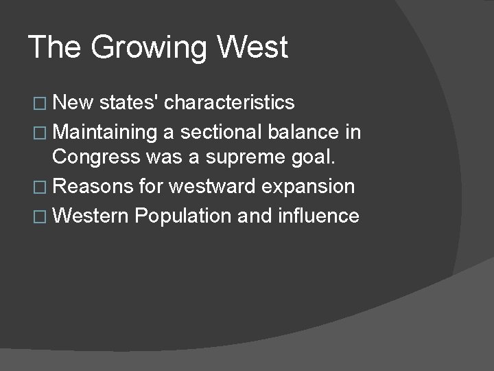 The Growing West � New states' characteristics � Maintaining a sectional balance in Congress