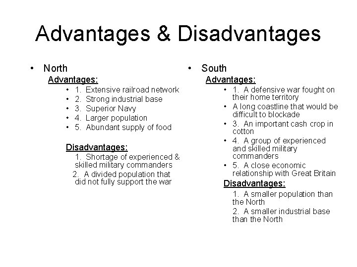 Advantages & Disadvantages • North • South Advantages: • • • 1. 2. 3.