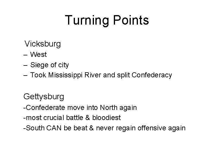 Turning Points Vicksburg – West – Siege of city – Took Mississippi River and