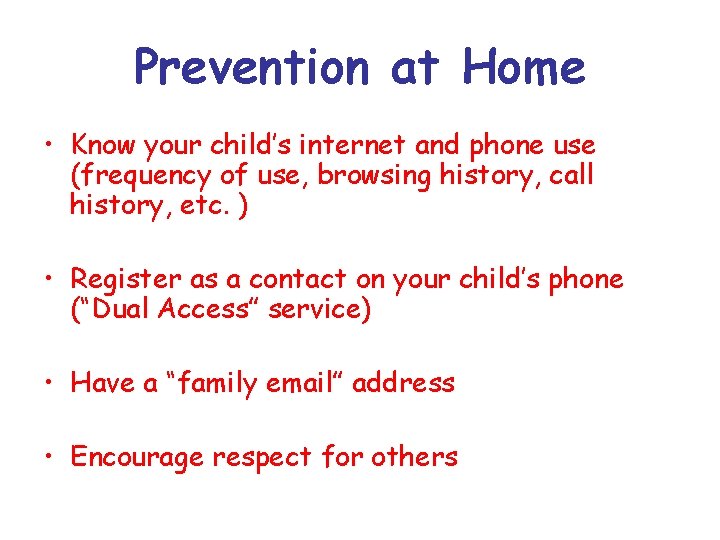 Prevention at Home • Know your child’s internet and phone use (frequency of use, Prevention at Home • Know your child’s internet and phone use (frequency of use,