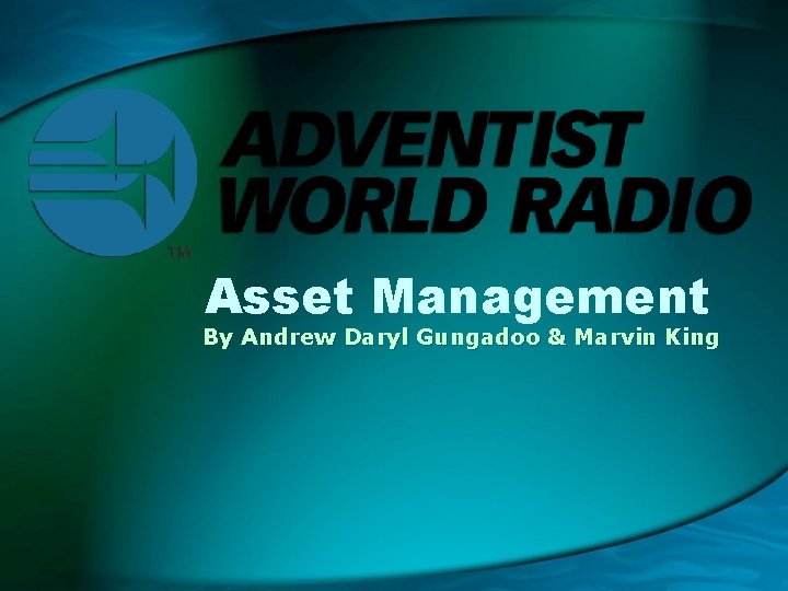Asset Management By Andrew Daryl Gungadoo & Marvin King 