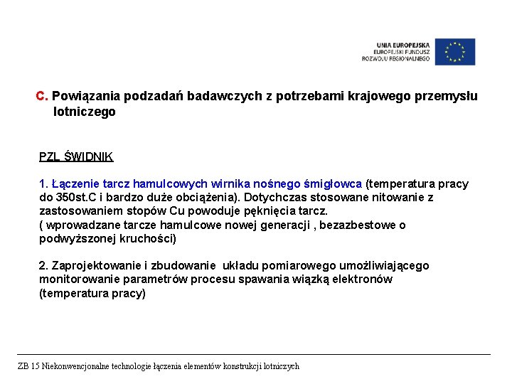 C. Powiązania podzadań badawczych z potrzebami krajowego przemysłu lotniczego PZL ŚWIDNIK 1. Łączenie tarcz