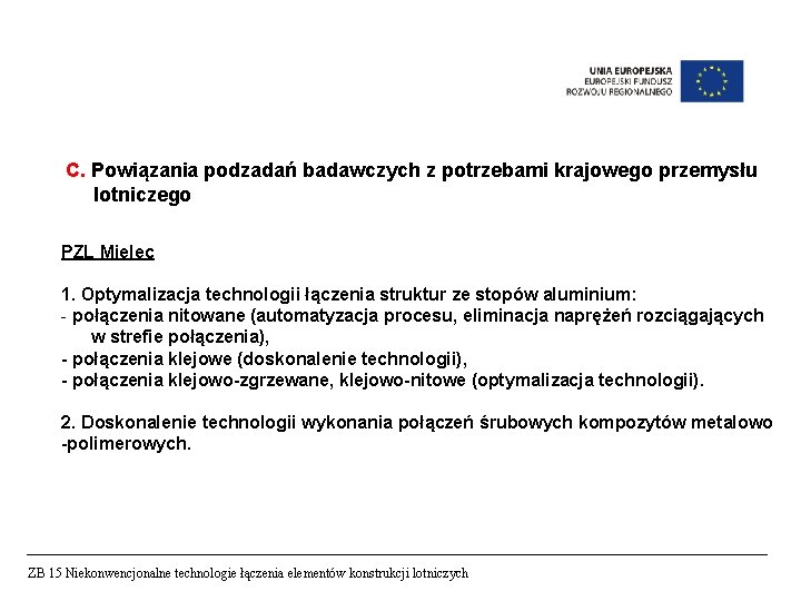 C. Powiązania podzadań badawczych z potrzebami krajowego przemysłu lotniczego PZL Mielec 1. Optymalizacja technologii