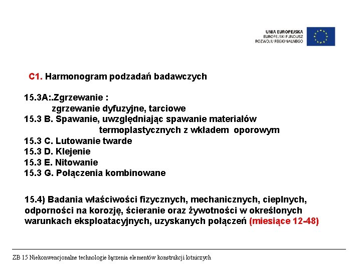 C 1. Harmonogram podzadań badawczych 15. 3 A: . Zgrzewanie : zgrzewanie dyfuzyjne, tarciowe