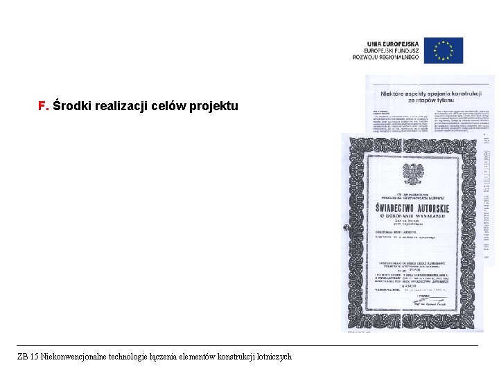 F. Środki realizacji celów projektu ZB 15 Niekonwencjonalne technologie łączenia elementów konstrukcji lotniczych 