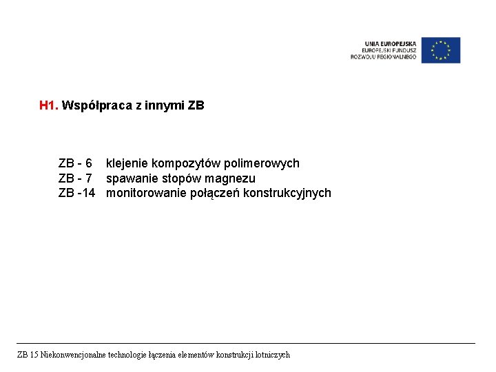 H 1. Współpraca z innymi ZB ZB - 6 klejenie kompozytów polimerowych ZB - H 1. Współpraca z innymi ZB ZB - 6 klejenie kompozytów polimerowych ZB -