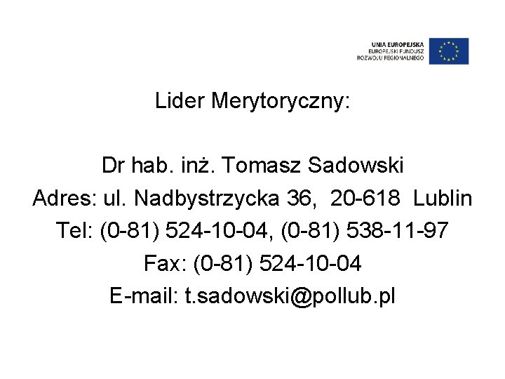 Lider Merytoryczny: Dr hab. inż. Tomasz Sadowski Adres: ul. Nadbystrzycka 36, 20 -618 Lublin