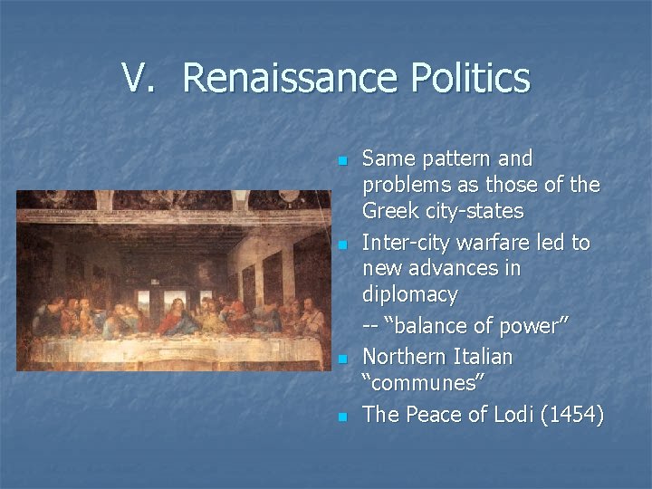 V. Renaissance Politics n n Same pattern and problems as those of the Greek V. Renaissance Politics n n Same pattern and problems as those of the Greek
