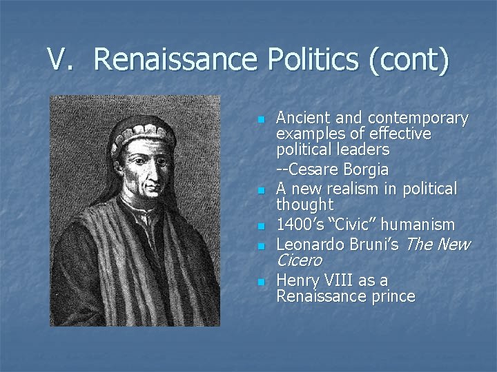 V. Renaissance Politics (cont) n n n Ancient and contemporary examples of effective political V. Renaissance Politics (cont) n n n Ancient and contemporary examples of effective political