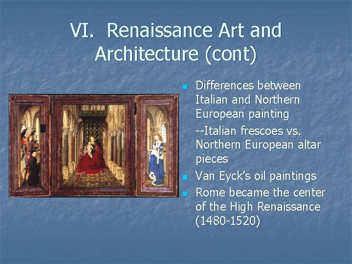 VI. Renaissance Art and Architecture (cont) n n n Differences between Italian and Northern VI. Renaissance Art and Architecture (cont) n n n Differences between Italian and Northern
