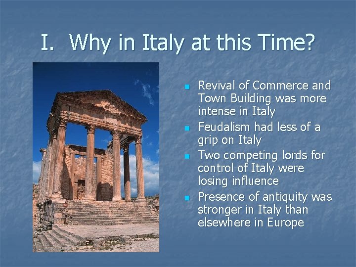 I. Why in Italy at this Time? n n Revival of Commerce and Town I. Why in Italy at this Time? n n Revival of Commerce and Town