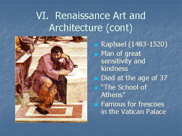 VI. Renaissance Art and Architecture (cont) n n n Raphael (1483 -1520) Man of VI. Renaissance Art and Architecture (cont) n n n Raphael (1483 -1520) Man of