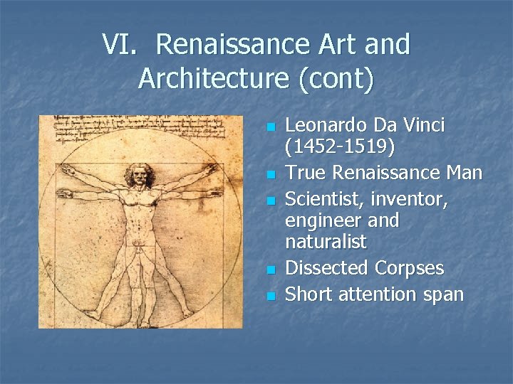 VI. Renaissance Art and Architecture (cont) n n n Leonardo Da Vinci (1452 -1519) VI. Renaissance Art and Architecture (cont) n n n Leonardo Da Vinci (1452 -1519)