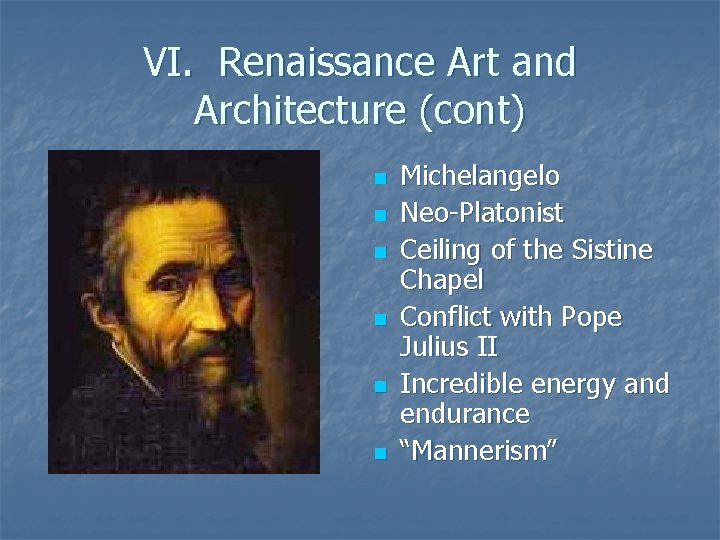 VI. Renaissance Art and Architecture (cont) n n n Michelangelo Neo-Platonist Ceiling of the VI. Renaissance Art and Architecture (cont) n n n Michelangelo Neo-Platonist Ceiling of the