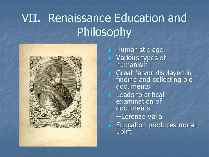 VII. Renaissance Education and Philosophy n n n Humanistic age Various types of humanism VII. Renaissance Education and Philosophy n n n Humanistic age Various types of humanism