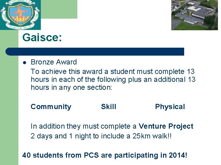 Gaisce: l Bronze Award To achieve this award a student must complete 13 hours