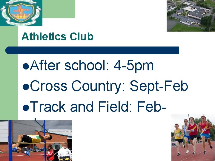 Athletics Club l. After school: 4 -5 pm l. Cross Country: Sept-Feb l. Track