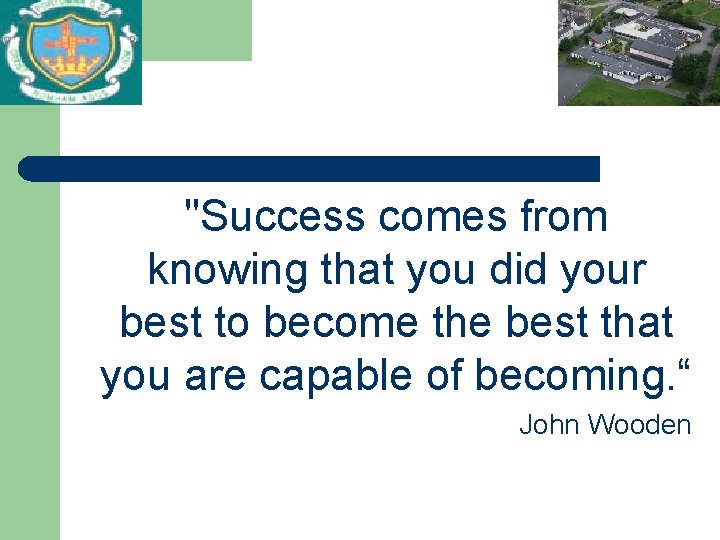 "Success comes from knowing that you did your best to become the best that